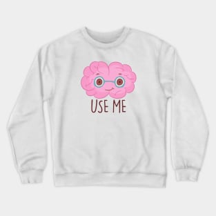 Use Me Brain Crewneck Sweatshirt